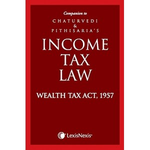 LexisNexis's Income Tax Law - Wealth Tax Act, 1957 by Chaturvedi & Pithisaria